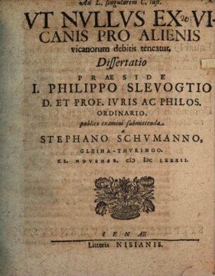Ad legem singular. C. Iust. ut nullus ex vicanis pro alienis vicanorum debitis teneatur, diss.