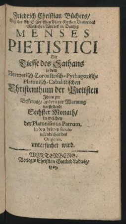 Friedrich Christian Büchers, Bey der Alt-Städtischen Pfarr-Kirchen Diener des Göttlichen Wortes in Dantzig Menses Pietistici ... Sechster Monath