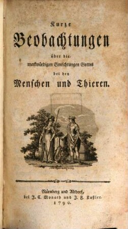 Kurze Beobachtungen über die merkwürdigen Einrichtungen Gottes bey den Menschen und Thieren