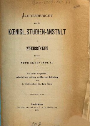 Jahresbericht über die Königliche Studienanstalt zu Zweibrücken : für das Studienjahr ... ; bekannt gemacht am Tage der öffentlichen Preisevertheilung ... 1880/81 (1881)