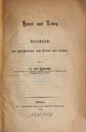 Kunst und Leben : Reisebriefe aus Griechenland, dem Orient und Italien