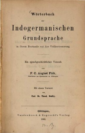 Wörterbuch der Indogermanischen Grundsprache in ihrem Bestande vor der Völkertrennung : ein sprachgeschichtlicher Versuch