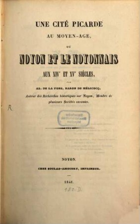 Une cité Picarde au moyen-age, ou Noyon et le Noyonnais aux XIVe et XVe siècles