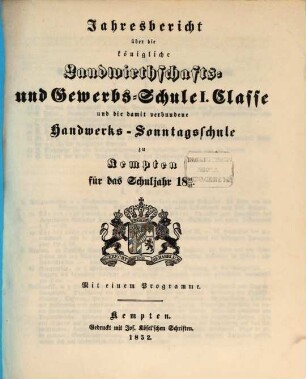 Jahresbericht über die Königliche Landwirthschafts- und Gewerbsschule in Kempten. 1851/52