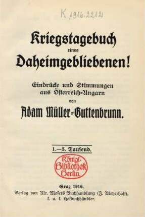 Kriegstagebuch eines Daheimgebliebenen! : Eindrücke und Stimmungen aus Österreich-Ungarn