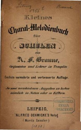Kleines Choral-Melodienbuch für Schulen von A. F. Braune ...