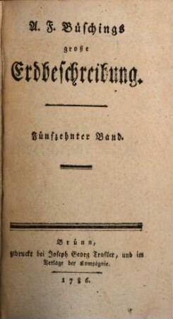 A. F. Büschings große Erdbeschreibung. 15, Der östreichische Kreis