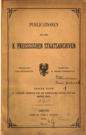Preussen und die katholische Kirche seit 1640 : nach den Acten des Geheimen Staatsarchives. 1, Von 1640 bis 1740