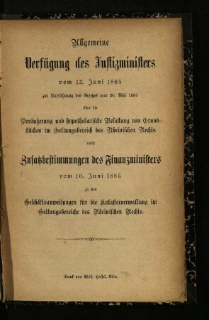 Allgemeine Verfügung des Justizministers vom 12. Juni 1885 zur Ausführung des Gesetzes vom 20. Mai 1885 über die Veräußerung und hypothekarische Belastung von Grundstücken im Geltungsbereich des Rheinischen Rechts