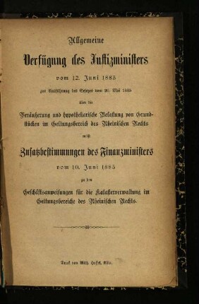 Allgemeine Verfügung des Justizministers vom 12. Juni 1885 zur Ausführung des Gesetzes vom 20. Mai 1885 über die Veräußerung und hypothekarische Belastung von Grundstücken im Geltungsbereich des Rheinischen Rechts