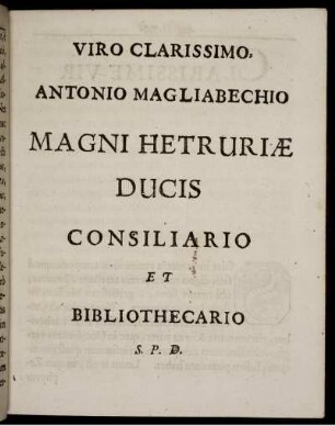 Viro Clarissimo, Antonio Magliabechio Magni hetruriæ ducis consiliario et bibliothecario