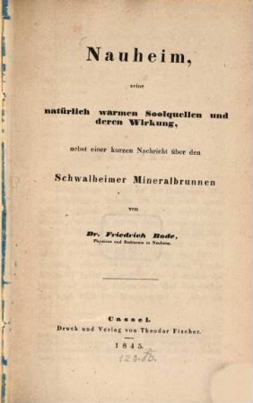 Nauheim, seine natürlich warmen Soolquellen und deren Wirkung nebst einer kurzen Nachricht über den Schwalheimer Mineralbrunnen