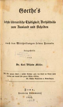 Goethe's letzte literärische Thätigkeit, Verhältniss zum Ausland und Scheiden : nach den Mittheilungen seiner Freunde