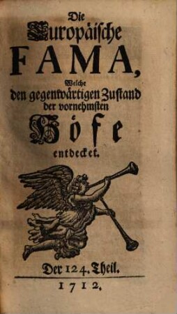 Die europäische Fama, welche den gegenwärtigen Zustand der vornehmsten Höfe entdecket. 124. 1712