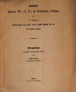 Launoy's Epistola VII. (L. V.) ad Gulielmum Voellum und die verschiedenen Erklärungen von "petra" in der Stelle Matth. XVI, 18 nach kirchlichen Zeugnissen
