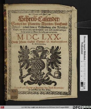 Neuer und Alter Schreib-Calender : Sampt der Planeten Aspecten/ Lauff und Zustand/ nebenst fernerer Beschreibung aller Römischen Kayser ... für den gemeinen Mann sehr lustig und wol zu lesen. M.DC.LXX.