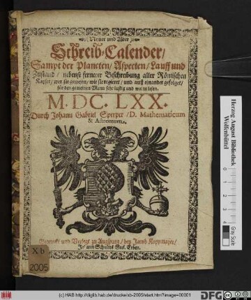Neuer und Alter Schreib-Calender : Sampt der Planeten Aspecten/ Lauff und Zustand/ nebenst fernerer Beschreibung aller Römischen Kayser ... für den gemeinen Mann sehr lustig und wol zu lesen. M.DC.LXX.