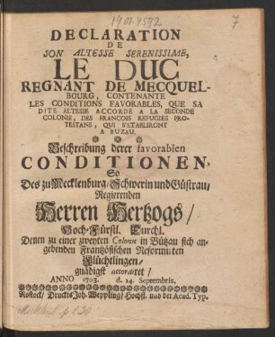 Declaration De Son Altesse Serenissime Le Duc Regnant De Mecquelbourg, Contenante Les Conditions Favorables, Que Sa Dite Altesse Accorde A La Seconde Colonie, Des Francois Refugies Protestans, Qui S'Etabliront A Buzau : Anno 1703. d. 24. Septembris