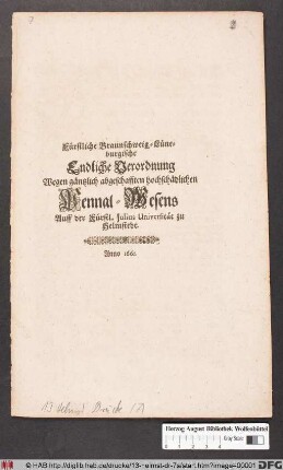Fürstliche Braunschweig-Lüneburgische Endliche Verordnung Wegen gäntzlich abgeschafften hochschädlichen Pennal-Wesens Auff der Fürstl. Iulius Universität zu Helmstedt : [Geben untern Unsern Fürstl. auffgedrückten Cantzley Secreten am 6. Novembris. Anno 1661.]