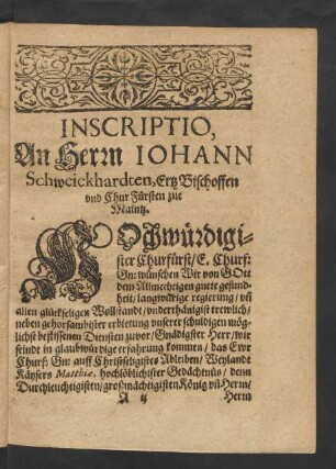 Inscriptio, An Herrn Iohann Schweickhardten, Erz Bischoffen und Chur Fürsten zue Maintz.