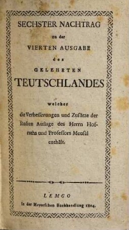 Das gelehrte Teutschland oder Lexikon der jetztlebenden Teutschen Schriftsteller, [10] = 6. Nachtr.