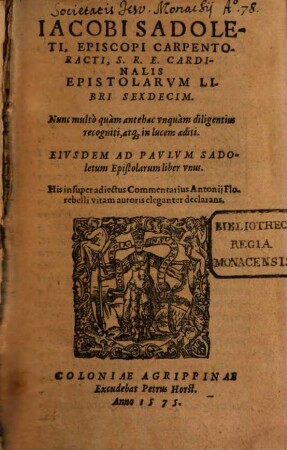 Iacobi Sadoleti, Episcopi Carpentoracti, S. R. E. Cardinalis Epistolarvm Libri Sexdecim