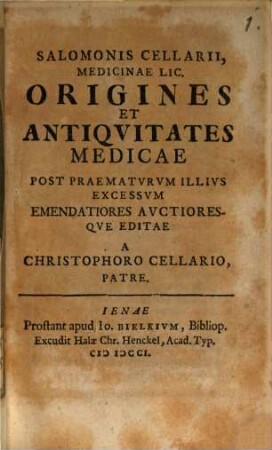 Salomonis Cellarii, Medicinae Lic. Origines Et Antiqvitates Medicae