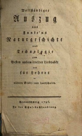 Vollständiger Auszug aus Funke'ns Naturgeschichte und Technologie : zum Besten unbemittelter Liebhaber und für Lehrer in niedern Stadt- und Landschulen