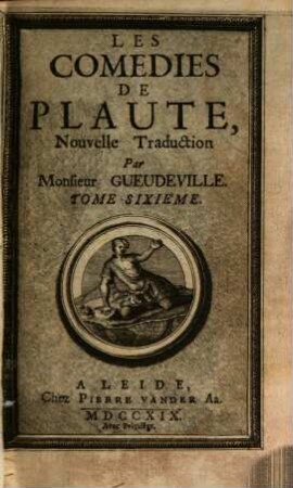 Les Comédies de Plaute : [Divisées En Dix Tomes], 6. Qui contient Les Menechmes et Le Soldat Fanfaron