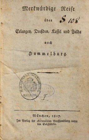 Hammelburger Reise, [1]. Merkwürdige Reise über Erlangen, Dreßden, Kassel und Fulda nach Hammelburg