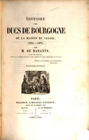 Histoire des ducs de Bourgogne de la maison de Valois, 1364 - 1477. 12. nouv. éd. - 465 S., 10 Taf.