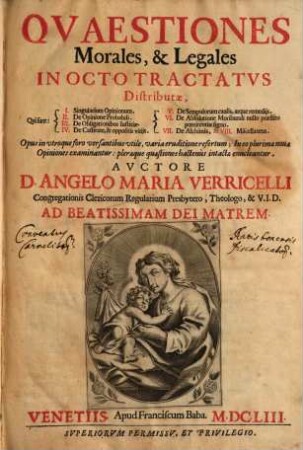 Quaestiones morales & legales : in octo tractatus distributae, qui sunt: I. Singularium opinionum ...