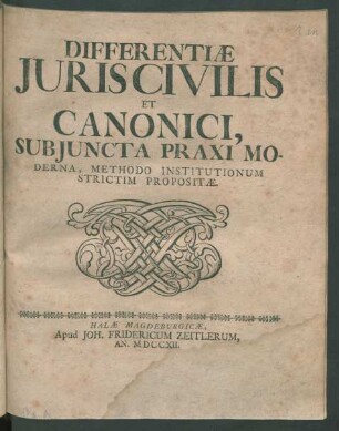 Differentiæ Iuris Civilis Et Canonici, Subiuncta Praxi Moderna, Methodo Institutionum Strictim Propositæ