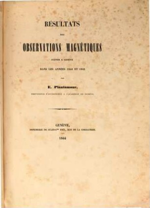 Résultats des Observations Magnétiques faites à Geneve 1842 et 1843