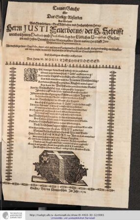 Trauer-Gedicht/ über Das Seelige-Absterben Des Weiland Wol-Ehrwürdigen/ GroßAchtbahrn und Hochgelahrten Herrn/ Herrn Justi Feuerborns/ der H.Schrifft weitberühmten Doctoris und Professoris bey der Löblichen Universität Giessen/ wie auch Hessen-Darmstättischen Marpurgischen Theils/ und der Herrschafft Itter Wohlverdienten Superintendenten [et]c. Als derselbige den 7. Tag Febr.Anni 1656. in seinem Seeligmacher Christo sanfft/ seelig und willig entschlaffen/ und den 13. dieses/ in einer sehr Ansehnlichen Leichbegängnüß zur Erden bestattet worden / auß schuldigem Gemüth auffgesetzet von Herrn M. Mogii Tischgenossen