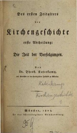 Des ersten Zeitalters der Kirchengeschichte ... Abtheilung, 1. Die Zeit der Verfolgungen