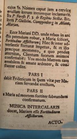 Maria Fortitudo Afflictorum : Drama, Cum ... Dominus Martin. Ferdinand. Stauber ... Congregationis Majoris Academicae B.V. Mariae Ab Angelo Salutatae Praefectus Promulgaretur. Ingolstadii Die 11. Januarii ... Anno MDCCLVI.