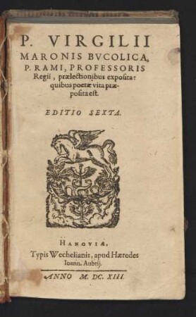 P. Virgilii Maronis Bucolica : P. Rami, Professoris Regii, praelectionibus exposita: quibus poetae vita praeposita est