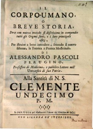 Il corpo-umano : o breve storia, dove con nuovo metodo si descrivono in compendio tutti gli organi suoi, e i loro principali ufizi edicinale