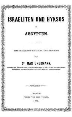 Israeliten und Hyksos in Aegypten : eine historisch-kritische Untersuchung / von Max Uhlemann