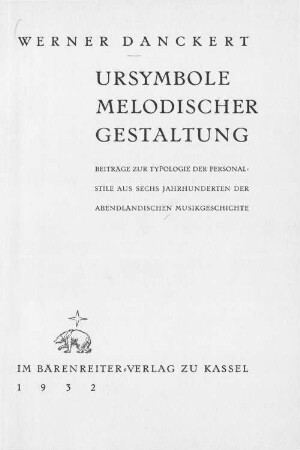 Ursymbole melodischer Gestaltung : Beiträge zur Typologie der Personalstile aus sechs Jahrhunderten der abendländischen Musikgeschichte