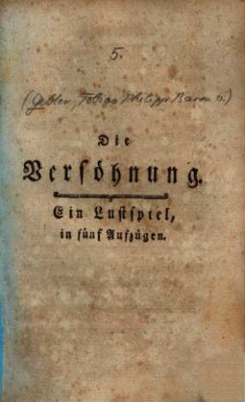 Die Versöhnung : Ein Lustspiel, in fünf Aufzügen