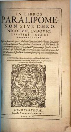 In Libros Paralipomenon Sive Chronicorvm, Lvdovici Lavateri Tigvrini Commentarivs : Insertae sunt huic operi, tabulae de Genealogia Iesu Christi ...