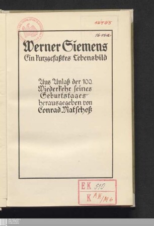 Werner Siemens : ein kurzgefasstes Lebensbild aus Anlass der 100. Wiederkehr seines Geburtstages