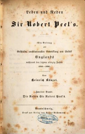 Leben und Reden Sir Robert Peel's : ein Beitrag zur Geschichte, constitutionellen Entwicklung und Politik Englands während der letzten 40 Jahre (1810 - 1850), 2. Die Reden Sir Robert Peel's