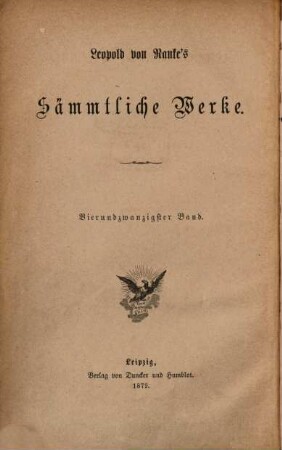 Leopold von Ranke's sämmtliche Werke. 24, Abhandlungen und Versuche ; 1. Sammlung