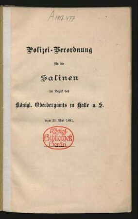 Polizei-Verordnung für die Salinen im Bezirk des Königl. Oberbergamts zu Halle a. S. vom 21. Mai 1881