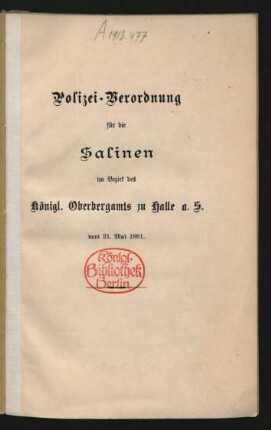 Polizei-Verordnung für die Salinen im Bezirk des Königl. Oberbergamts zu Halle a. S. vom 21. Mai 1881