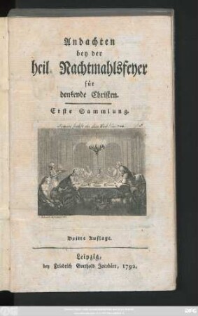 Sammlung 1: Andachten bey der heil. Nachtmahlsfeyer für denkende Christen