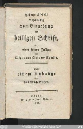 Johann Kiddel's Abhandlung von Eingebung der heiligen Schrift : mit vielen freiern Zusäzen von D. Johann Salolo Semler : Nebst einem Anhange über das Buch Esther